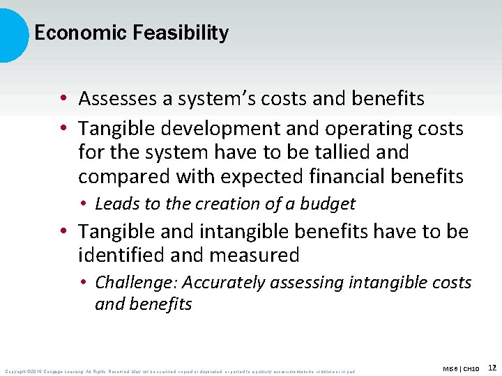 Economic Feasibility • Assesses a system’s costs and benefits • Tangible development and operating