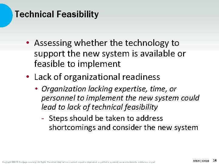 Technical Feasibility • Assessing whether the technology to support the new system is available