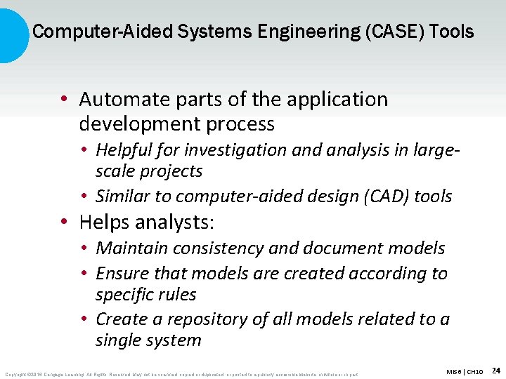 Computer-Aided Systems Engineering (CASE) Tools • Automate parts of the application development process •