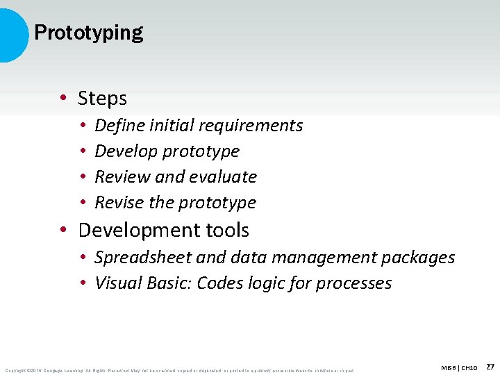 Prototyping • Steps • • Define initial requirements Develop prototype Review and evaluate Revise