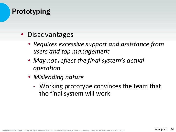 Prototyping • Disadvantages • Requires excessive support and assistance from users and top management