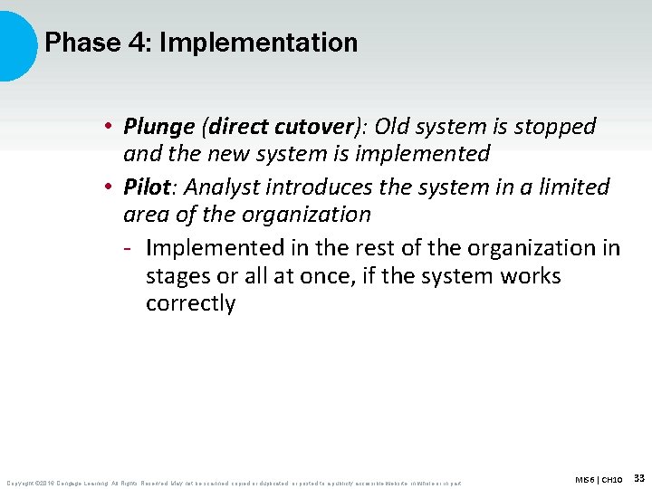 Phase 4: Implementation • Plunge (direct cutover): Old system is stopped and the new