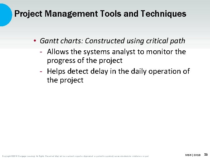 Project Management Tools and Techniques • Gantt charts: Constructed using critical path - Allows