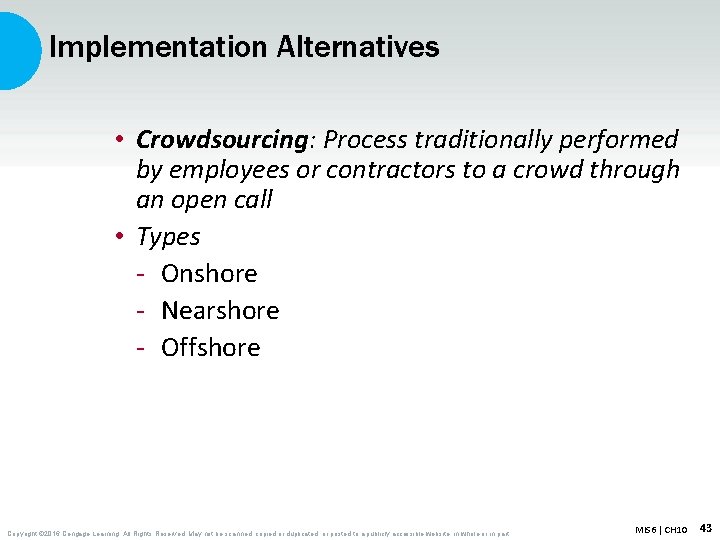 Implementation Alternatives • Crowdsourcing: Process traditionally performed by employees or contractors to a crowd