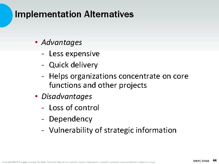 Implementation Alternatives • Advantages - Less expensive - Quick delivery - Helps organizations concentrate