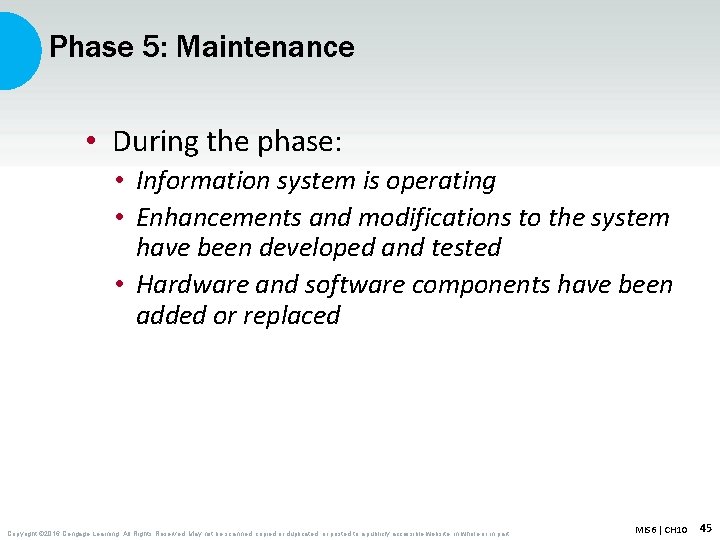 Phase 5: Maintenance • During the phase: • Information system is operating • Enhancements