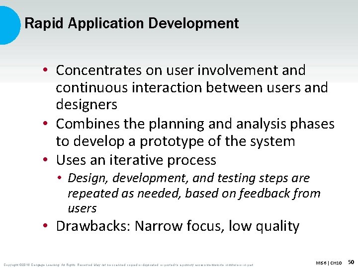 Rapid Application Development • Concentrates on user involvement and continuous interaction between users and