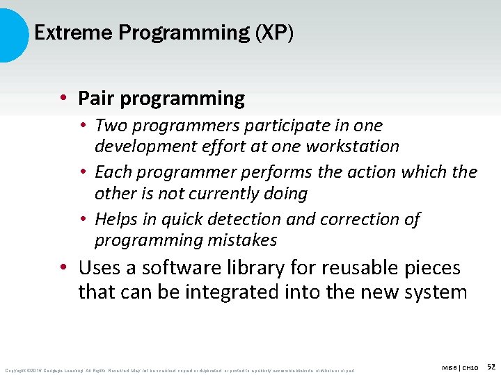 Extreme Programming (XP) • Pair programming • Two programmers participate in one development effort