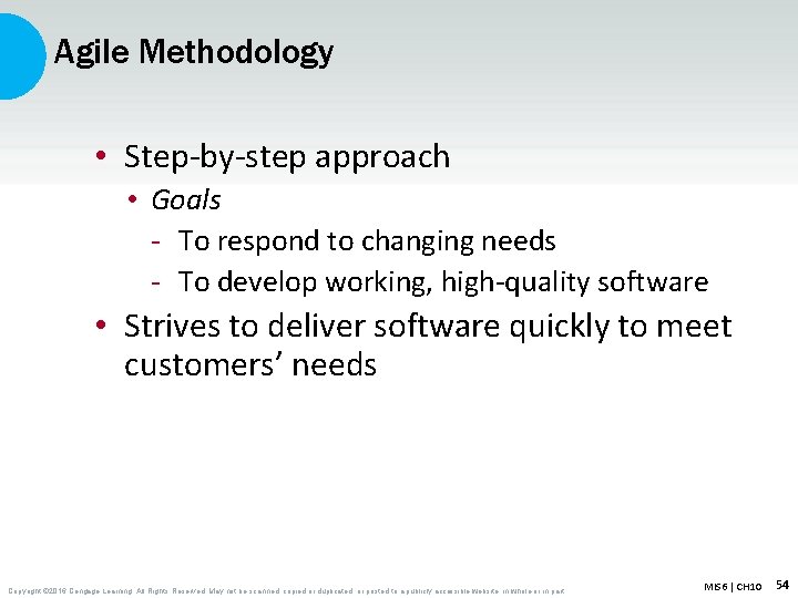 Agile Methodology • Step-by-step approach • Goals - To respond to changing needs -