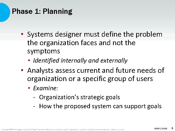 Phase 1: Planning • Systems designer must define the problem the organization faces and