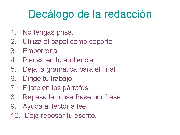 Decálogo de la redacción 1. No tengas prisa. 2. Utiliza el papel como soporte.