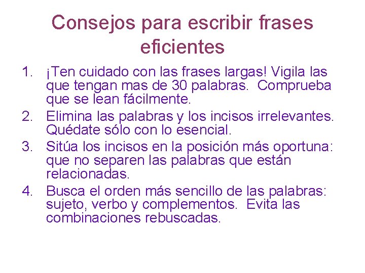 Consejos para escribir frases eficientes 1. ¡Ten cuidado con las frases largas! Vigila las