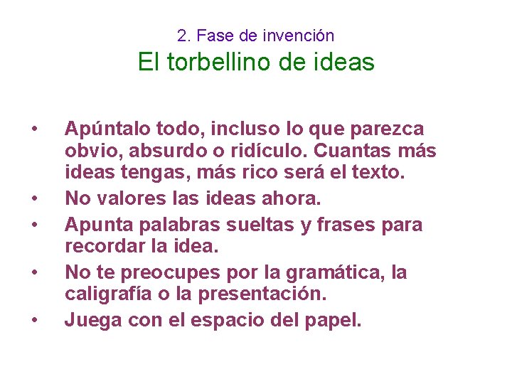 2. Fase de invención El torbellino de ideas • • • Apúntalo todo, incluso