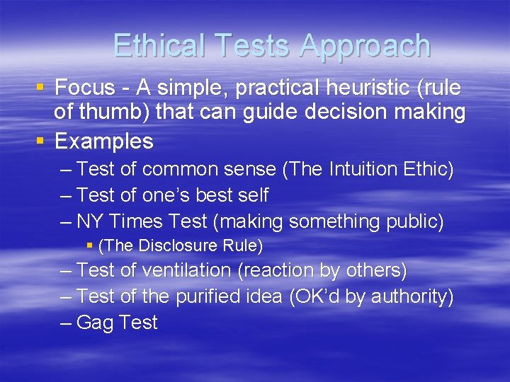 Ethical Tests Approach § Focus - A simple, practical heuristic (rule of thumb) that