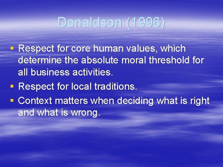 Donaldson (1996) § Respect for core human values, which determine the absolute moral threshold