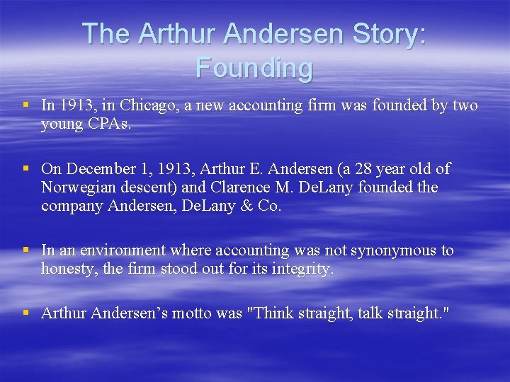 The Arthur Andersen Story: Founding § In 1913, in Chicago, a new accounting firm