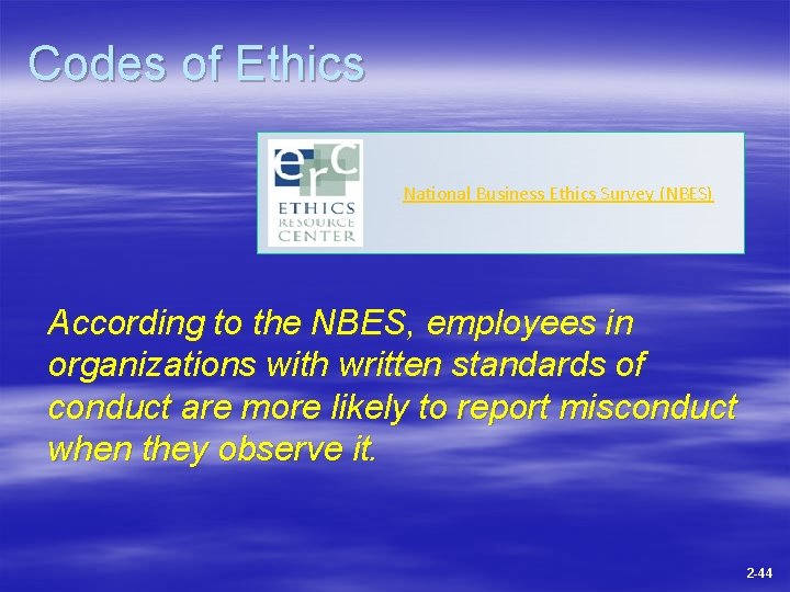 Codes of Ethics National Business Ethics Survey (NBES) According to the NBES, employees in