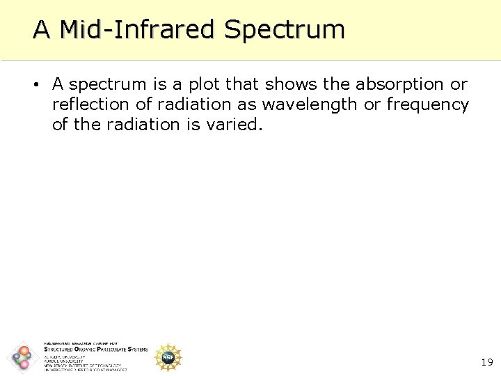 A Mid-Infrared Spectrum • A spectrum is a plot that shows the absorption or