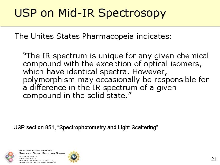 USP on Mid-IR Spectrosopy The Unites States Pharmacopeia indicates: “The IR spectrum is unique