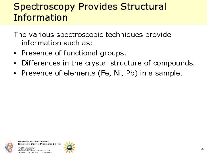 Spectroscopy Provides Structural Information The various spectroscopic techniques provide information such as: • Presence