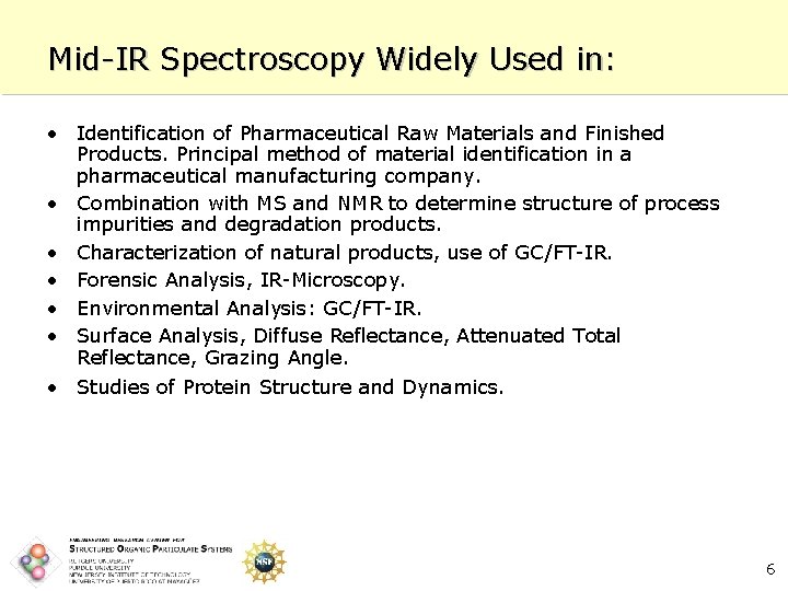 Mid-IR Spectroscopy Widely Used in: • Identification of Pharmaceutical Raw Materials and Finished Products.