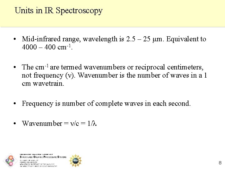 Units in IR Spectroscopy • Mid-infrared range, wavelength is 2. 5 – 25 μm.