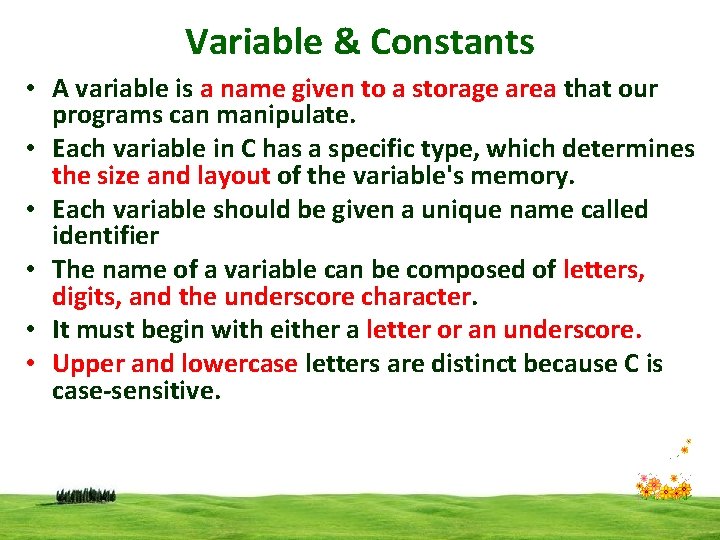 Variable & Constants • A variable is a name given to a storage area Variable & Constants • A variable is a name given to a storage area