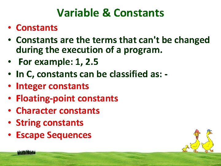Variable & Constants • Constants are the terms that can't be changed during the Variable & Constants • Constants are the terms that can't be changed during the