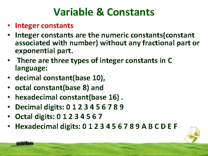 Variable & Constants • Integer constants are the numeric constants(constant associated with number) without