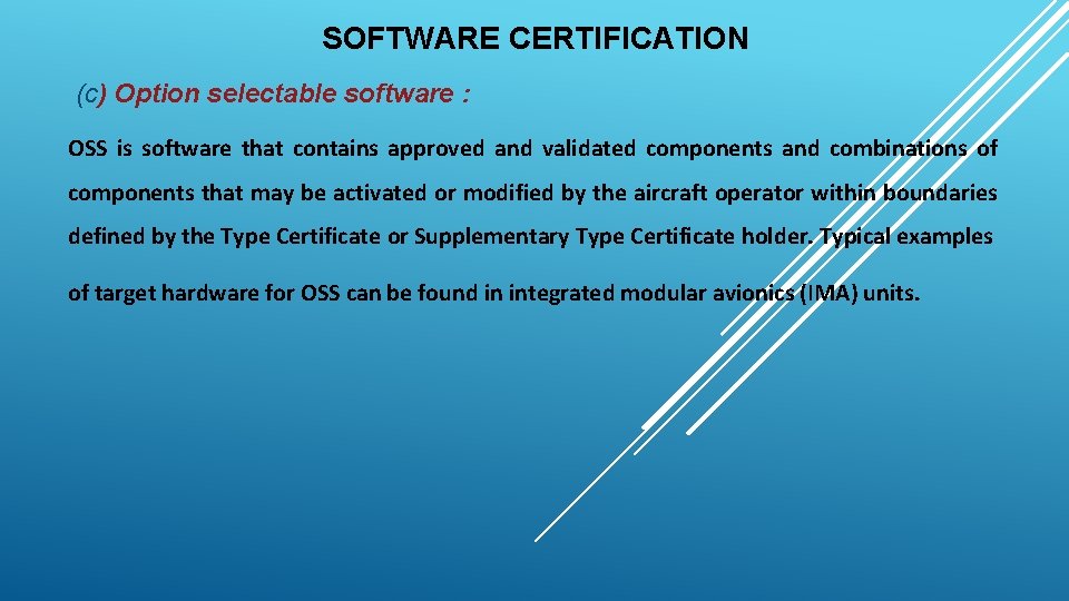 SOFTWARE CERTIFICATION (c) Option selectable software : OSS is software that contains approved and