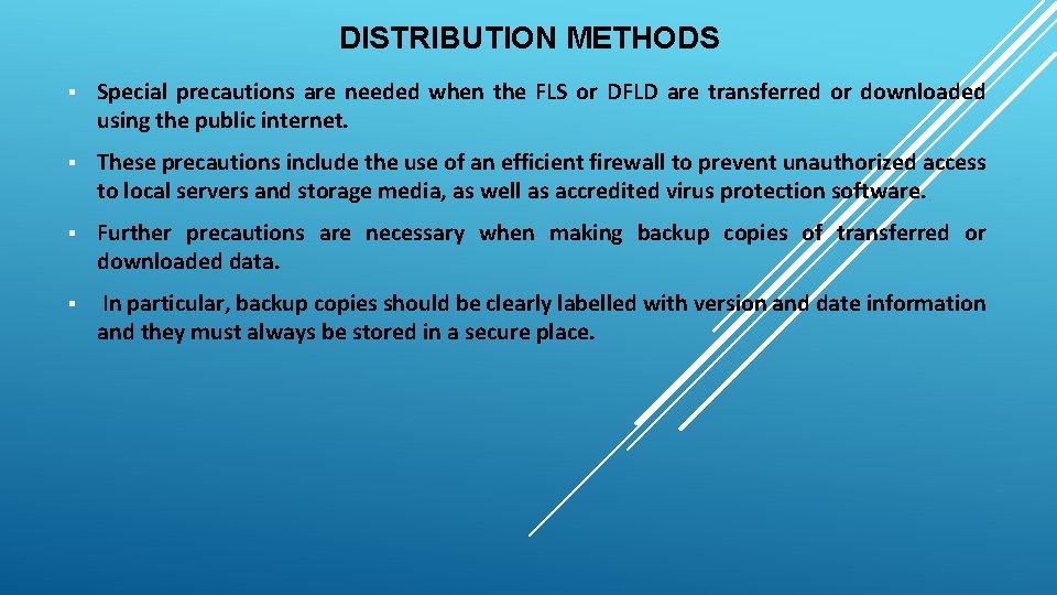 DISTRIBUTION METHODS § Special precautions are needed when the FLS or DFLD are transferred