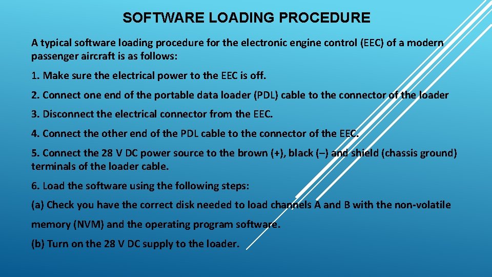 SOFTWARE LOADING PROCEDURE A typical software loading procedure for the electronic engine control (EEC)