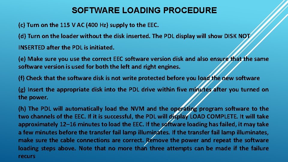 SOFTWARE LOADING PROCEDURE (c) Turn on the 115 V AC (400 Hz) supply to