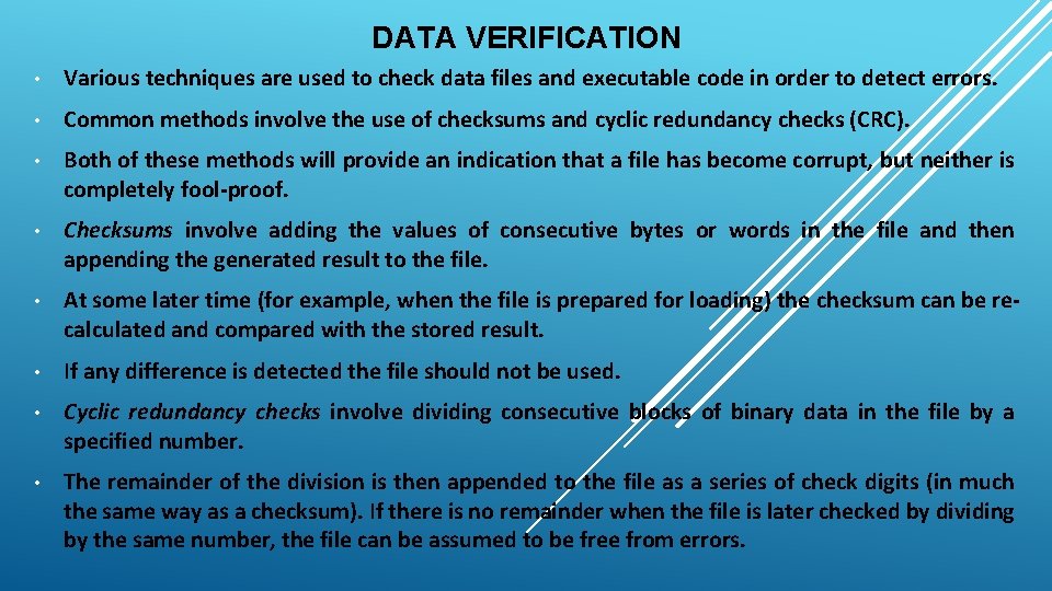 DATA VERIFICATION • Various techniques are used to check data files and executable code