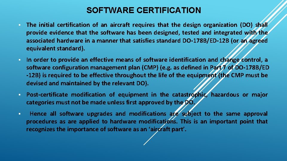 SOFTWARE CERTIFICATION § The initial certification of an aircraft requires that the design organization