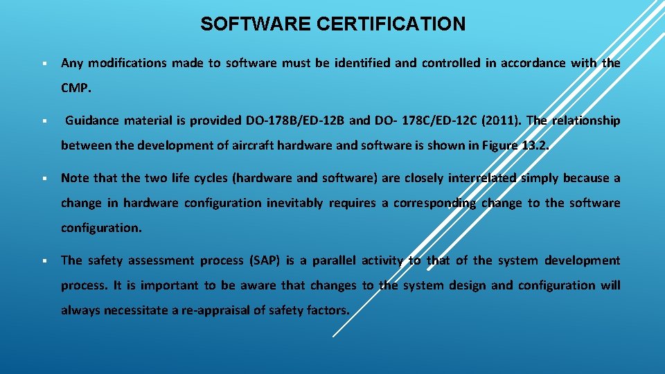 SOFTWARE CERTIFICATION § Any modifications made to software must be identified and controlled in