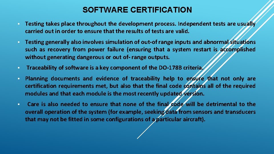 SOFTWARE CERTIFICATION § Testing takes place throughout the development process. Independent tests are usually