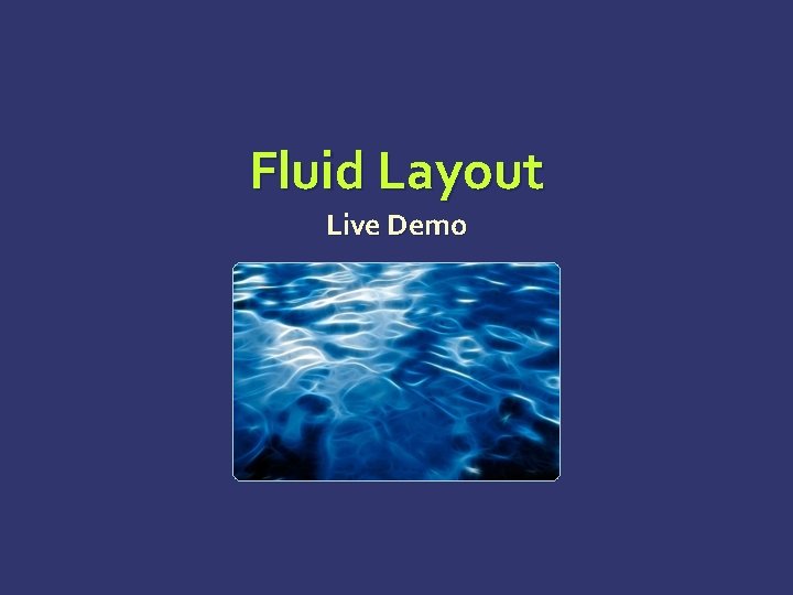 Fluid Layout Live Demo Fluid Layout Live Demo