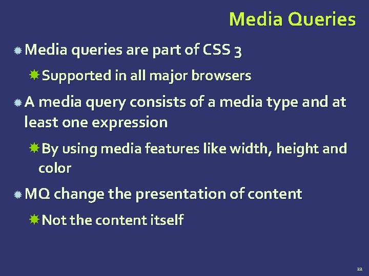 Media Queries Media queries are part of CSS 3 Supported in all major browsers Media Queries Media queries are part of CSS 3 Supported in all major browsers