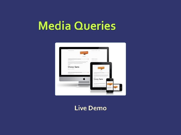 Media Queries Live Demo Media Queries Live Demo