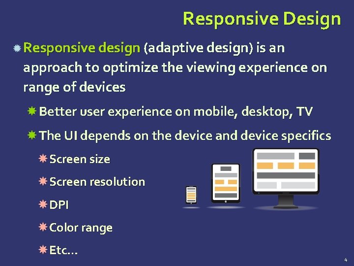 Responsive Design Responsive design (adaptive design) is an approach to optimize the viewing experience Responsive Design Responsive design (adaptive design) is an approach to optimize the viewing experience