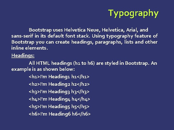 Typography Bootstrap uses Helvetica Neue, Helvetica, Arial, and sans-serif in its default font stack. Typography Bootstrap uses Helvetica Neue, Helvetica, Arial, and sans-serif in its default font stack.
