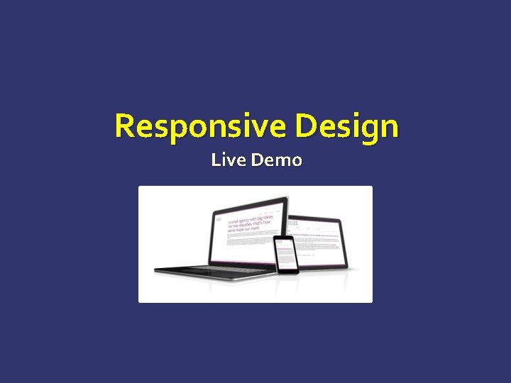 Responsive Design Live Demo Responsive Design Live Demo