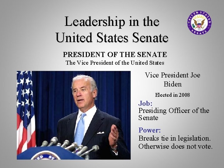 Leadership in the United States Senate PRESIDENT OF THE SENATE The Vice President of