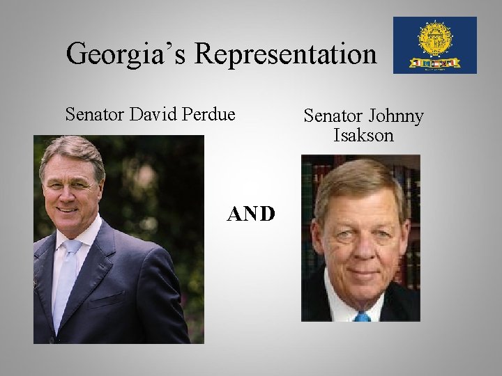 Georgia’s Representation Senator David Perdue AND Senator Johnny Isakson 