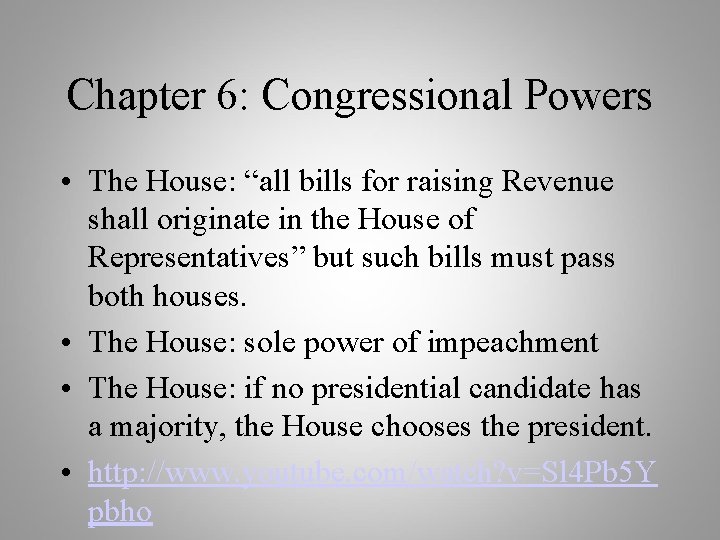 Chapter 6: Congressional Powers • The House: “all bills for raising Revenue shall originate