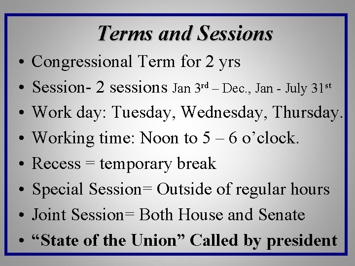 Terms and Sessions • • Congressional Term for 2 yrs Session- 2 sessions Jan