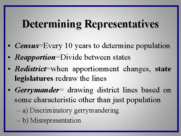 Determining Representatives • Census=Every 10 years to determine population Census • Reapportion=Divide between states
