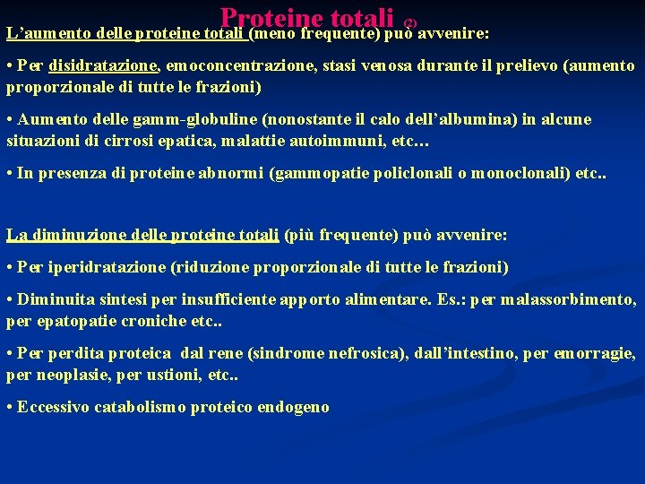 Proteine totali (2) L’aumento delle proteine totali (meno frequente) può avvenire: • Per disidratazione,