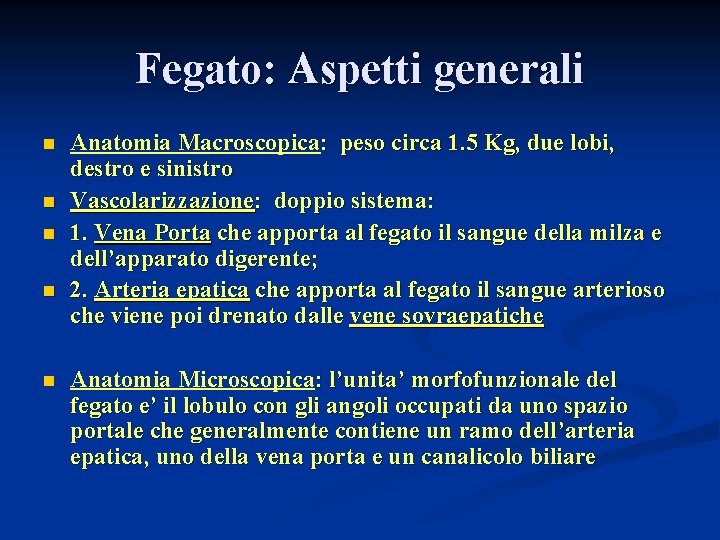 Fegato: Aspetti generali n n n Anatomia Macroscopica: peso circa 1. 5 Kg, due